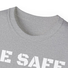 Load image into Gallery viewer, Unisex Ultra Cotton Tee - BE SAFE