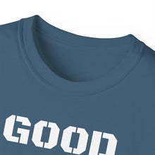 Load image into Gallery viewer, Unisex Ultra Cotton Tee - GOOD