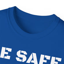 Load image into Gallery viewer, Unisex Ultra Cotton Tee - BE SAFE