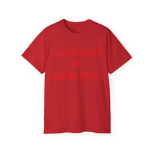 Load image into Gallery viewer, Unisex Ultra Cotton Tee - Laser Focus or Looser Focus?