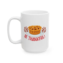 Load image into Gallery viewer, White Ceramic Mug - 11oz & 15oz -Be Thankful