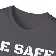 Load image into Gallery viewer, Unisex Ultra Cotton Tee - BE SAFE