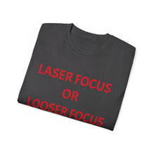 Load image into Gallery viewer, Unisex Ultra Cotton Tee - Laser Focus or Looser Focus?