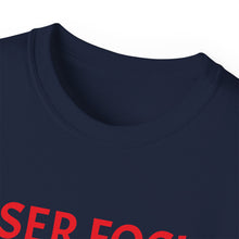Load image into Gallery viewer, Unisex Ultra Cotton Tee - Laser Focus or Looser Focus?