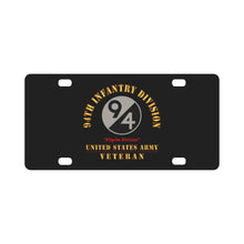 Load image into Gallery viewer, Army - SSI - 94th Infantry Division - Pilgrim Division - US Army Veteran X 300 Classic License Plate