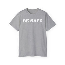 Load image into Gallery viewer, Unisex Ultra Cotton Tee - BE SAFE