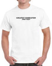 Load image into Gallery viewer, The Greatest Generation (gi Generation) - Born 1901-1927 - Black Txt X 300 T Shirt