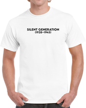 Load image into Gallery viewer, The Silent Generation - Born 1928–1945 - Black Txt X 300 T Shirt