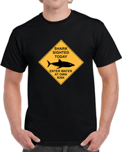Load image into Gallery viewer, Shark Sighted Today - Enter Water At Own Risk Classic T Shirt, Crewneck Sweatshirt, Hoodie, Long Sleeve