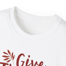 Load image into Gallery viewer, Unisex Ultra Cotton Tee - Thanksgiving - Give Thanks