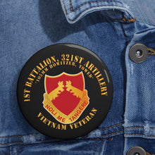 Load image into Gallery viewer, Custom Pin Buttons - 1st Battalion, 321st Artillery - Vietnam Veteran X 300