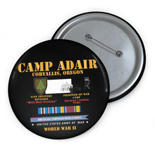 Load image into Gallery viewer, Custom Pin Buttons - Camp Adair - Corvallis, Oregon - 91st ID, POW Camp w SVC AMCAM - WWII X 300