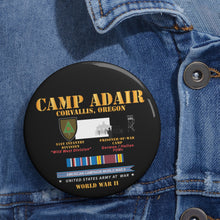 Load image into Gallery viewer, Custom Pin Buttons - Camp Adair - Corvallis, Oregon - 91st ID, POW Camp w SVC AMCAM - WWII X 300