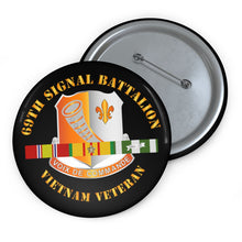 Load image into Gallery viewer, Custom Pin Buttons - 69th Signal Battalion - Vietnam Veteran w VN SVC CEN