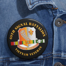 Load image into Gallery viewer, Custom Pin Buttons - 69th Signal Battalion - Vietnam Veteran w VN SVC CEN