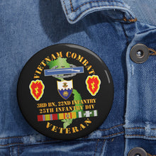 Load image into Gallery viewer, Custom Pin Buttons - Vietnam Combat Infantry Veteran w 3rd Bn 22nd Inf - 25th ID