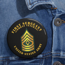 Load image into Gallery viewer, Custom Pin Buttons - First Sergeant - 1SG - Combat Veteran