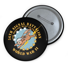Load image into Gallery viewer, Custom Pin Buttons - 56th Signal Battalion w Emblem - (The Message Must Go Through) - WWII X 300