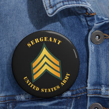 Load image into Gallery viewer, Custom Pin Buttons - Sergeant - SGT
