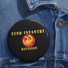 Load image into Gallery viewer, Custom Pin Buttons - 22nd Infantry Division X 300