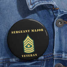 Load image into Gallery viewer, Custom Pin Buttons - Sergeant Major - SGM - Veteran