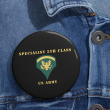Load image into Gallery viewer, Custom Pin Buttons - Specialist 5th Class - SP5 - V1