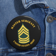 Load image into Gallery viewer, Custom Pin Buttons - MSG - Master Sergeant