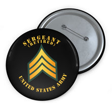 Load image into Gallery viewer, Custom Pin Buttons - Sergeant - SGT - Retired