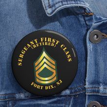 Load image into Gallery viewer, Custom Pin Buttons - Sergeant First Class - SFC - Retired - Fort Dix, NJ