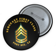 Load image into Gallery viewer, Custom Pin Buttons - Sergeant First Class - SFC - Retired - Fort Dix, NJ