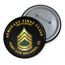 Load image into Gallery viewer, Custom Pin Buttons - Sergeant First Class - SFC - Retired - Fort Sam Houston, TX