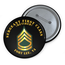 Load image into Gallery viewer, Custom Pin Buttons - Sergeant First Class - SFC - Retired - Fort Lee, VA