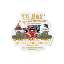 Load image into Gallery viewer, Die-Cut Magnets -SSI -Army - 761st Tank Bn - VE Day - Victory in Europe Day - End of WWII X 300