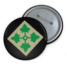 Load image into Gallery viewer, Custom Pin Buttons - SSI - 4th Infantry Division wo Txt X 300