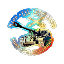 Load image into Gallery viewer, Holographic Die-cut Stickers - M109 155MM SP - Ft Fill OK w Arty Br