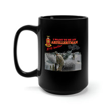 Load image into Gallery viewer, Black Mug 15oz - Artillery - M198 Howitzer - I want to be an Artilleryman