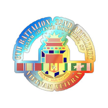 Load image into Gallery viewer, Holographic Die-cut Stickers - 6th Battalion, 32nd Field Artillery -Vietnam Veteran w VN SVC X 300