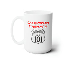 Load image into Gallery viewer, White Ceramic Mug 15oz - Signs - California Dreamin - California Highway 101 wo Backgrnd