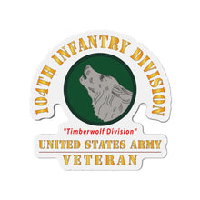 Load image into Gallery viewer, Die-Cut Magnets - Army - SSI - 104th Infantry Division - Timberwolf Division - US Army Veteran X 300