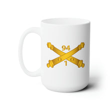 Load image into Gallery viewer, White Ceramic Mug 15oz - Army - 1st Bn, 94th Field Artillery Regiment - Arty Br wo Txt