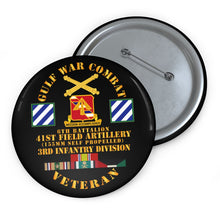 Load image into Gallery viewer, Custom Pin Buttons - Gulf War Combat Vet w 6th Bn 41st Arty - 3rd ID X 300