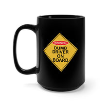 Load image into Gallery viewer, Black Mug 15oz - Dumb Driver on Board X 300
