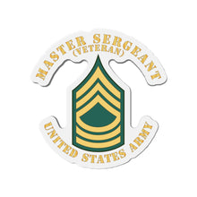 Load image into Gallery viewer, Die-Cut Magnets -SSI -Army - Master Sergeant - MSG - Veteran - Flat X 300