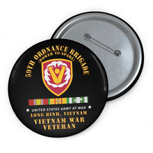 Load image into Gallery viewer, Custom Pin Buttons - 59th Ordnance Brigade - SSI - Long Binh, Vietnam Vet - VN SVC X 300