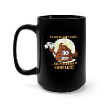 Load image into Gallery viewer, Black Mug 15oz - No Job is Done Until the Paperwork is Complete - Shit Emoji
