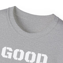 Load image into Gallery viewer, Unisex Ultra Cotton Tee - GOOD