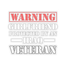 Load image into Gallery viewer, Kiss-Cut Stickers - Warning - Girlfriend Protected by an Iraq Veteran