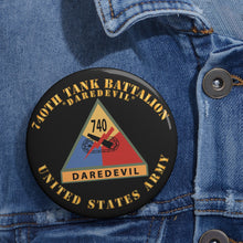 Load image into Gallery viewer, Custom Pin Buttons - 740th Tank Battalion SSI - Daredevil - US Army X 300