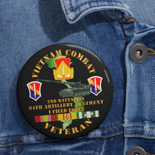 Load image into Gallery viewer, Custom Pin Buttons - Vietnam Combat Vet - 2nd Bn 94th Artillery - I Field Force w M107