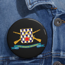 Load image into Gallery viewer, Custom Pin Buttons - 16th Infantry Regiment - DUI w Br - Ribbon X 300